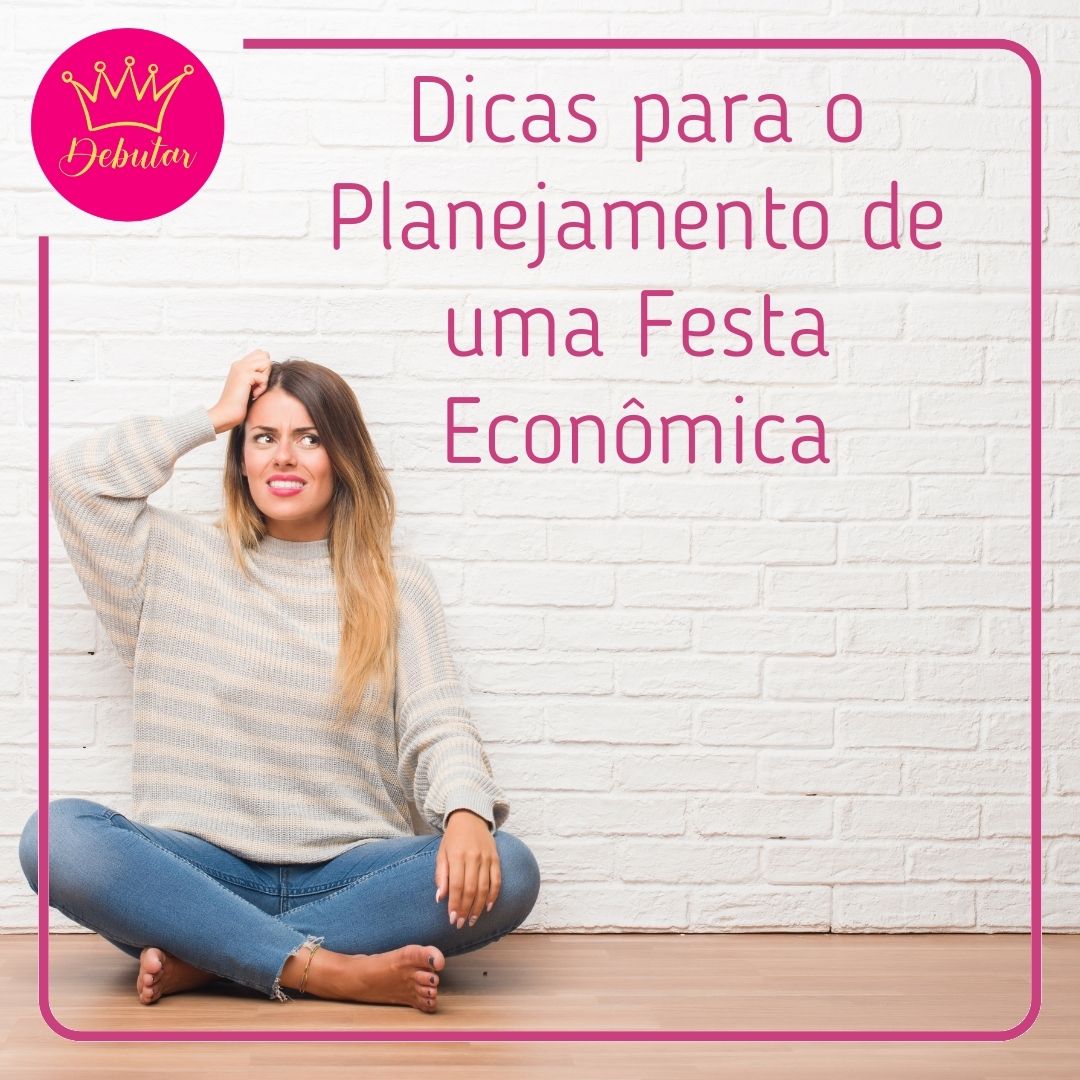 Dicas para o Planejamento de uma Festa de Debutante Econômica 2025 2026